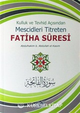 Kulluk ve Tevhid Açısından Mescidleri Titreten Fatiha Suresi