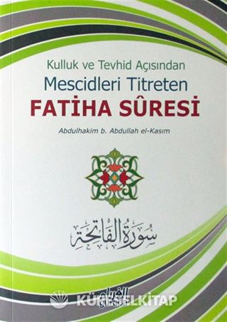 Kulluk ve Tevhid Açısından Mescidleri Titreten Fatiha Suresi