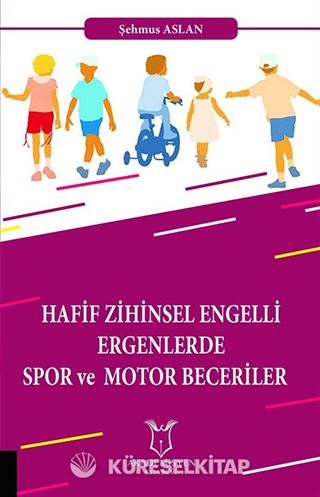 Hafif Zihinsel Engelli Ergenlerde Spor ve Motor Becerileri