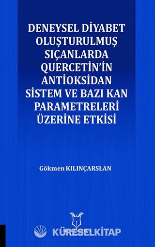 Deneysel Diyabet Oluşturulmuş Sıçanlarda Quercetin'in Antioksidan Sistem ve Bazı Kan Parametreleri Üzerine Etkisi