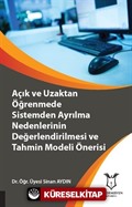 Açık ve Uzaktan Öğrenmede Sistemden Ayrılma Nedenlerinin Değerlendirilmesi ve Tahmin Modeli Önerisi