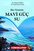 Her Yönüyle Mavi Güç Su
