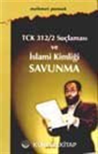 TCK/312/2 Suçlaması ve İslami Kimliği Savunma