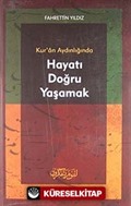 Kur'an Aydınlığında Hayatı Doğru Yaşamak