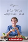 30 Dakikada Atıştırmalıklar