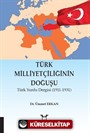 Türk Milliyetçiliğinin Doğuşu Türk Yurdu Dergisi (1911-1931)