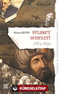 Geçmiş Asırlarda Osmanlı Hayatı Felaket Seneleri (1683-1699) (Orijinal Metin)