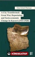 A City Transformed: Great War, Deportation and Socio-Economic Change in Kayseri (1915-1920)