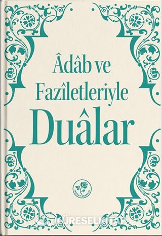 Adab Ve Faziletleriyle Dualar