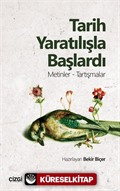 Tarih Yaratılışla Başlardı (Metinler- Tartışmalar)