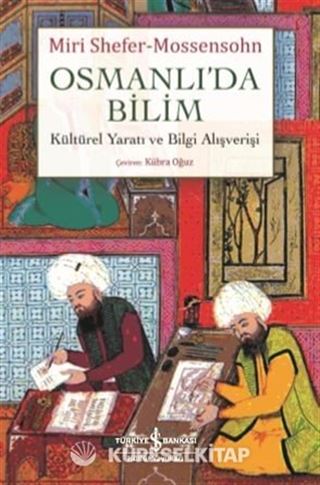 Osmanlı'da Bilim Kültürel Yaratı ve Bilgi Alışverişi