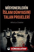 Misyonerlerin İslam Dünyasını Talan Projeleri