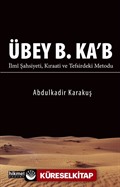 Übey B. Ka'b İlmi Şahsiyeti Kıraati ve Tefsirdeki Metodu