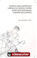 Sporcularda Hizmetkar Liderlik İle Sporcu Tatmin Düzeyleri Arasındaki İlişkinin İncelenmesi
