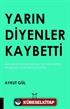 Yarın Diyenler Kaybetti