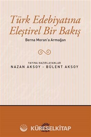 Berna Moran'a Armağan / Türk Edebiyatına Eleştirel Bir Bakış