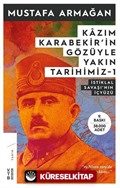 Kazım Karabekir'in Gözüyle Yakın Tarihimiz 1