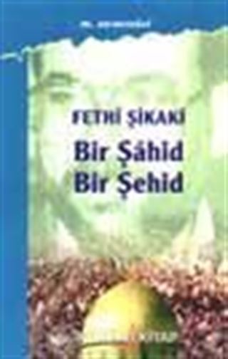 Fethi Şikaki Bir Şahid Bir Şehid