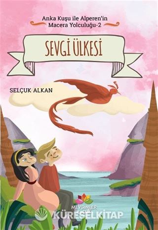 Sevgi Ülkesi / Anka Kuşu İle Alperen'in Macera Yolcuğu 2
