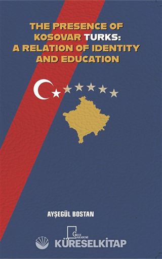 The Presence Of Kosovar Turks:A Relatıon Of Identıty And Educatıon
