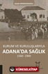 Kurum ve Kuruluşlarıyla Adana'da Sağlık 1560-1960