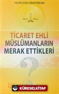 Ticaret Ehli Müslümanların Merak Ettikleri