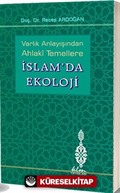 Varlık Anlayışından Ahlaki Temellere İslam'da Ekoloji