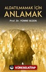 Aldatılmamak İçin Anlamak
