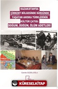 Kazakistan'da Çimkent Bölgesinde Sürgünde Yaşayan Ahıska Türklerinin Kültür Çatısı: Doğum, Düğün, Ölüm Adetleri