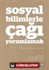 Sosyal Bilimlerle Çağı Yorumlamak