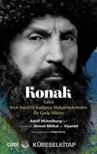 Konak yahut Şeyh Şamil'in Kafkasya Muharebelerinden Bir Garip Hikaye