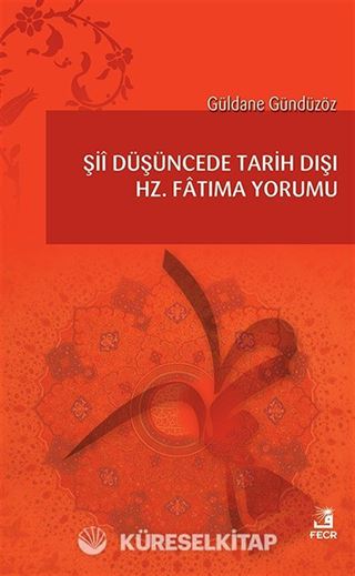 Şiî Düşüncede Tarih Dışı Hz. Fatıma Yorumu