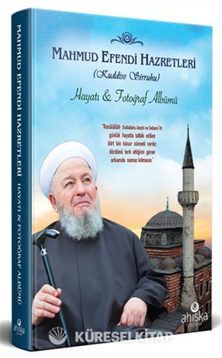 Mahmud Efendi Hazretlerinin Hayatı ve Fotoğraf Albümü
