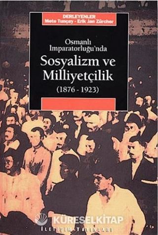 Osmanlı İmparatorluğu'nda Sosyalizm ve Milliyetçilik (1876-1923)