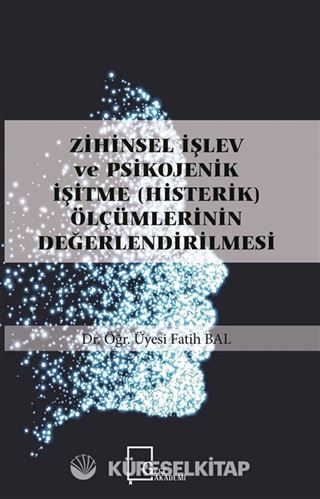 Zihinsel İşlev ve Psikojenik İşitme (Histerik) Ölçümlerinin Değerlendirilmesi