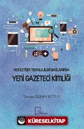 Yeni İletişim Teknolojileri Bağlamında Yeni Gazeteci Kimliği