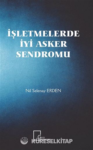 İşletmelerde İyi Asker Sendromu