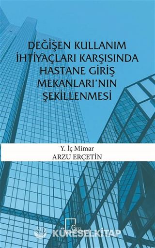 Değişen Kullanım İhtiyaçları Karşısında Hastane Giriş Mekanları'nın Şekillenmesi