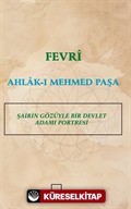 Fevri Ahlak-ı Mehmed Paşa Şairin Gözüyle Bir Devlet Adamı Portresi