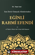 Son Devir Osmanlı Alimlerinden Eğinli Rahmi Efendi