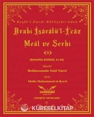 Keşfü'l-Envar Külliyatından Arabi İşaratü'l-İcaz Meal ve Şerhi 5