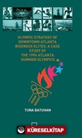 Olympıc Strategy Of Downtown Atlanta Busıness Elıtes: A Case Study Of The 1996 Atlanta Summer Olympıcs