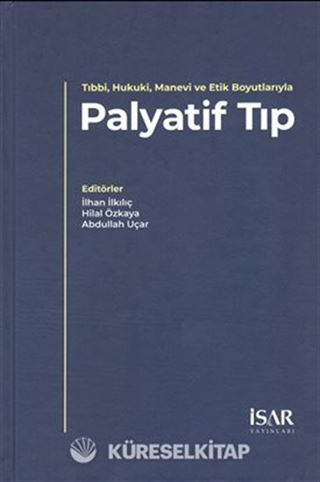 Tıbbi, Hukuki, Manevi ve Etik Boyutlarıyla Palyatif Tıp (Ciltli)