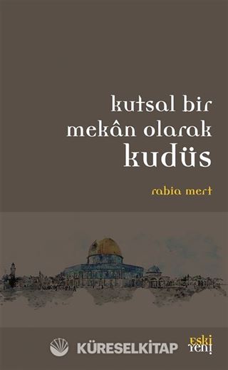 Kutsal Bı̇r Mekan Olarak Kudüs
