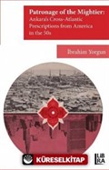 The Patronage of the Mightier: Ankara's Cross-Atlantic Prescriptions from America in the 50s