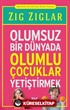 Olumsuz Bir Dünyada Olumlu Çocuklar Yetiştirmek