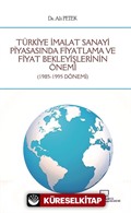 Türkiye İmalat Sanayi Piyasasında Fiyatlama ve Fiyat Bekleyişlerinin Önemi (1985-1995 Dönemi)