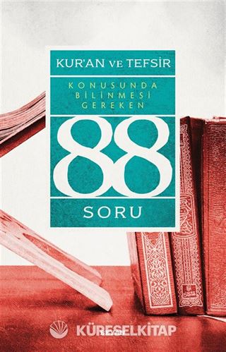 Kur'an ve Tefsir Konusunda Bilinmesi Gereken 88 Soru