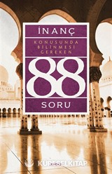 İnanç Konusunda Bilinmesi Gereken 88 Soru