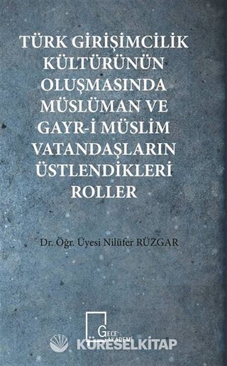 Türk Girişimcilik Kültürünün Oluşmasında Müslüman ve Gayr-i Müslim Vatandaşların Üstlendikleri Roller